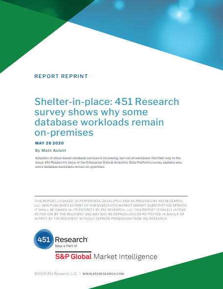 Shelter-in-place: 451 Research Survey Shows Why Some Database Workloads Remain On Premises