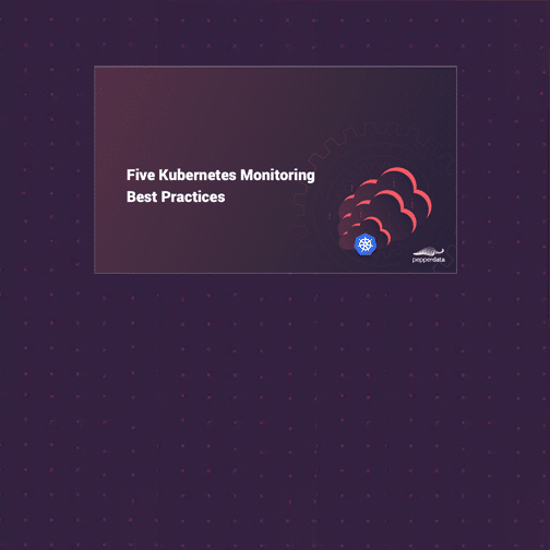 Five Kubernetes Monitoring Best Practices